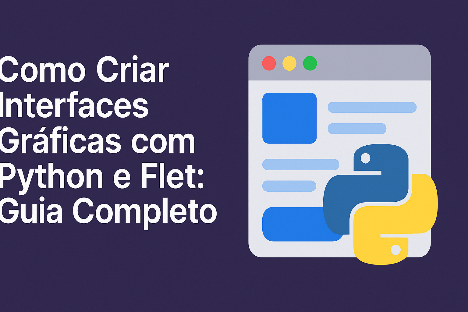 Aprenda a Criar Interfaces Gráficas Modernas com Python e Flet: Um Guia Completo
